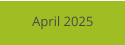 April 2025