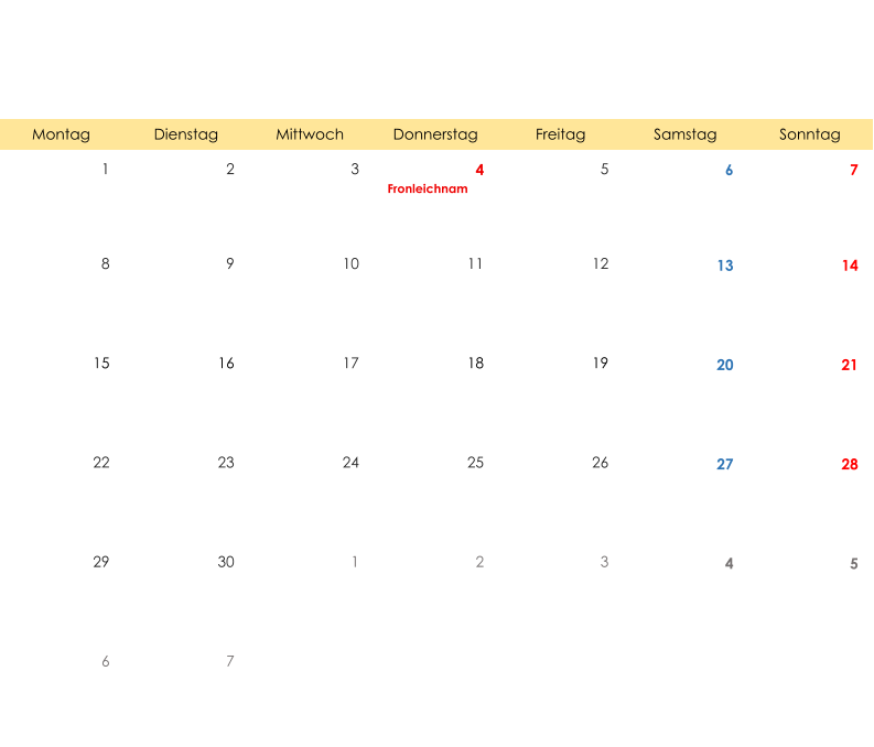 Montag Dienstag Mittwoch Donnerstag Freitag Samstag Sonntag 1 2 3 4 5 6 7 Fronleichnam 8 9 10 11 12 13 14 15 16 17 18 19 20 21 22 23 24 25 26 27 28 29 30 1 2 3 4 5 6 7