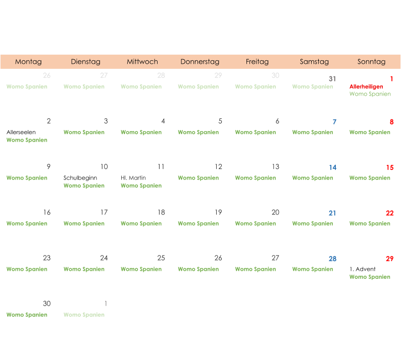 Montag Dienstag Mittwoch Donnerstag Freitag Samstag Sonntag 26 27 28 29 30 31 1 Womo Spanien Womo Spanien Womo Spanien Womo Spanien Womo Spanien Womo Spanien Allerheiligen Womo Spanien 2 3 4 5 6 7 8 Allerseelen Womo Spanien Womo Spanien Womo Spanien Womo Spanien Womo Spanien Womo Spanien Womo Spanien 9 10 11 12 13 14 15 Womo Spanien Schulbeginn Womo Spanien Hl. Martin Womo Spanien Womo Spanien Womo Spanien Womo Spanien Womo Spanien 16 17 18 19 20 21 22 Womo Spanien Womo Spanien Womo Spanien Womo Spanien Womo Spanien Womo Spanien Womo Spanien 23 24 25 26 27 28 29 Womo Spanien Womo Spanien Womo Spanien Womo Spanien Womo Spanien Womo Spanien 1. Advent Womo Spanien 30 1 Womo Spanien Womo Spanien