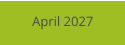 April 2027