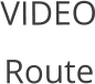 VIDEO Route